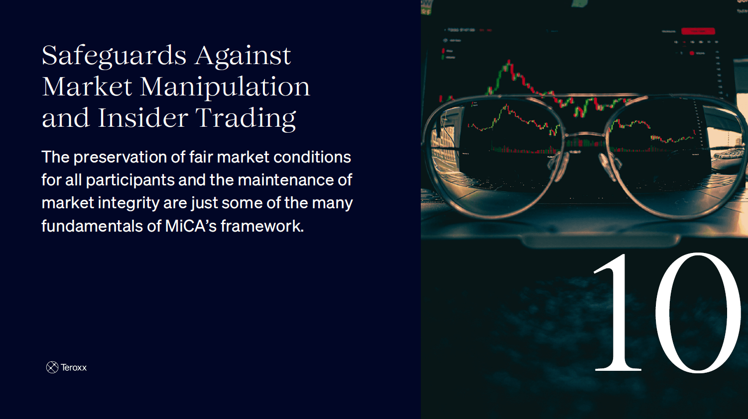 Split slide with text 'Safeguards Against Market Manipulation and Insider Trading' describing MiCA’s framework for fair market conditions and integrity, alongside an image of eyeglasses reflecting stock market charts. Large number 10 is displayed.