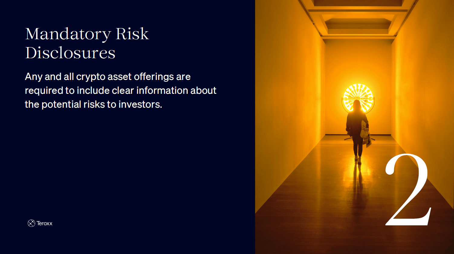 Split slide with text “Mandatory Risk Disclosures. Any and all crypto asset offerings are required to include clear information about the potential risks to investors.” and an image of a person walking down a golden-lit hallway toward a bright circular light. Large number 2 is shown.