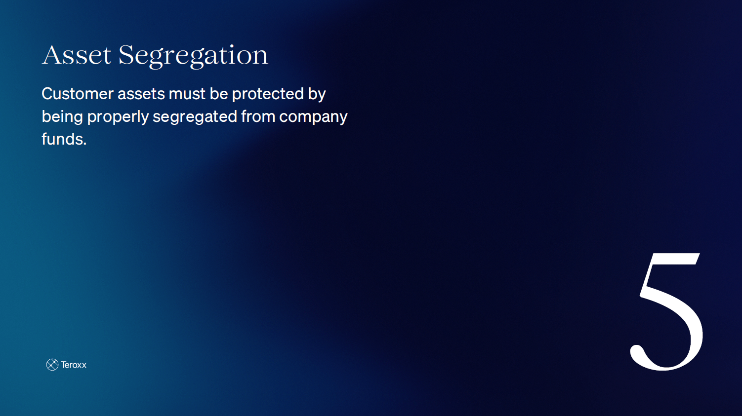 Text slide reading: “Asset Segregation. Customer assets must be protected by being properly segregated from company funds.” Large number 5 is displayed.
