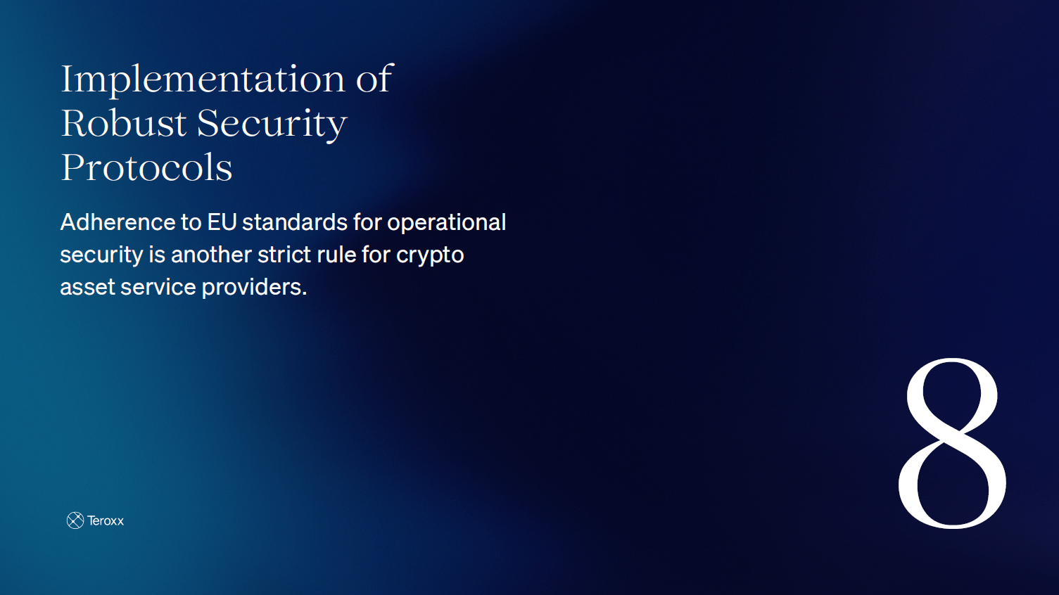 Text slide reading: “Implementation of Robust Security Protocols. Adherence to EU standards for operational security is another strict rule for crypto asset service providers.” Large number 8 is displayed.